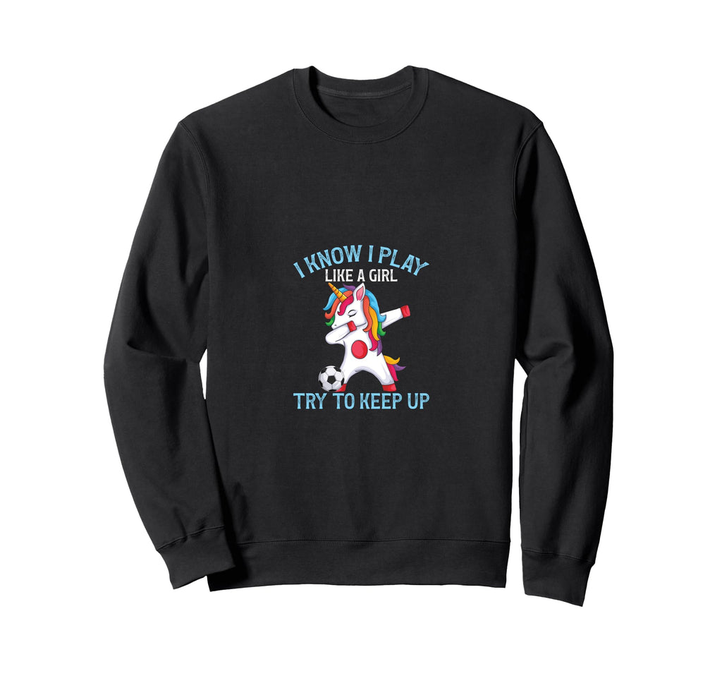Funny Soccer I Play Like Try To Sweatshirt - Fun Novelty Design Men Women - T-Shirt, Sweatshirt, Hoodie