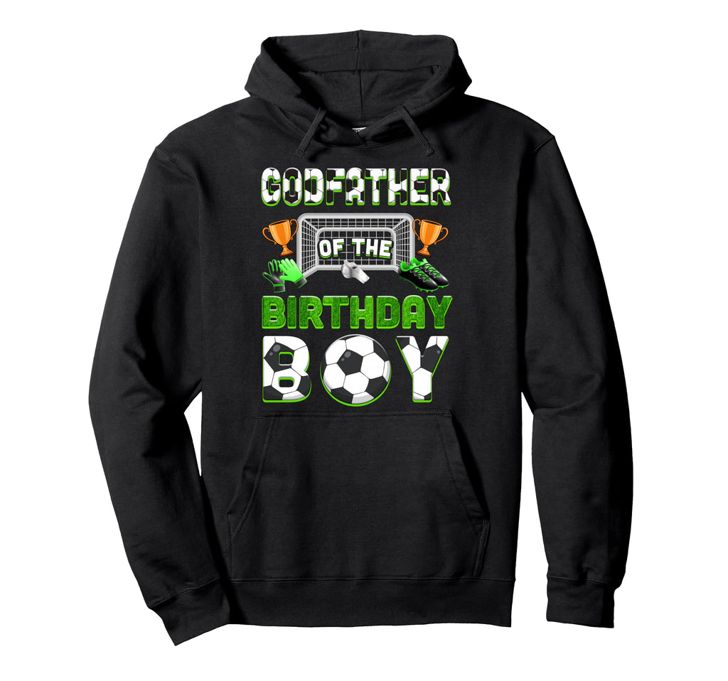Godfather Birthday Soccer Family Hoodie - Fun Novelty Design for Adults - T-Shirt, Sweatshirt, Hoodie