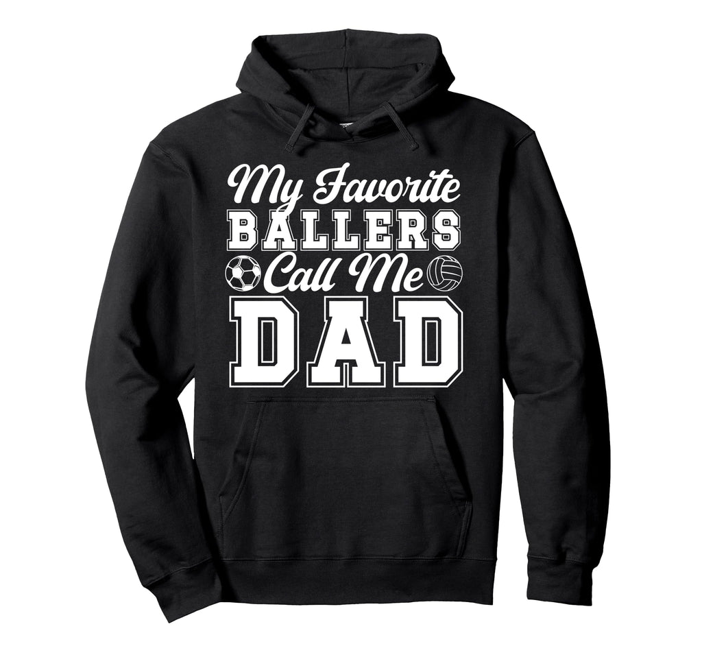 My Favorite Ballers Call Me Dad Soccer Hoodie - Unique Graphic Men Women - T-Shirt, Sweatshirt, Hoodie