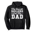 My Favorite Ballers Call Me Dad Soccer Hoodie - Unique Graphic Men Women - T-Shirt, Sweatshirt, Hoodie