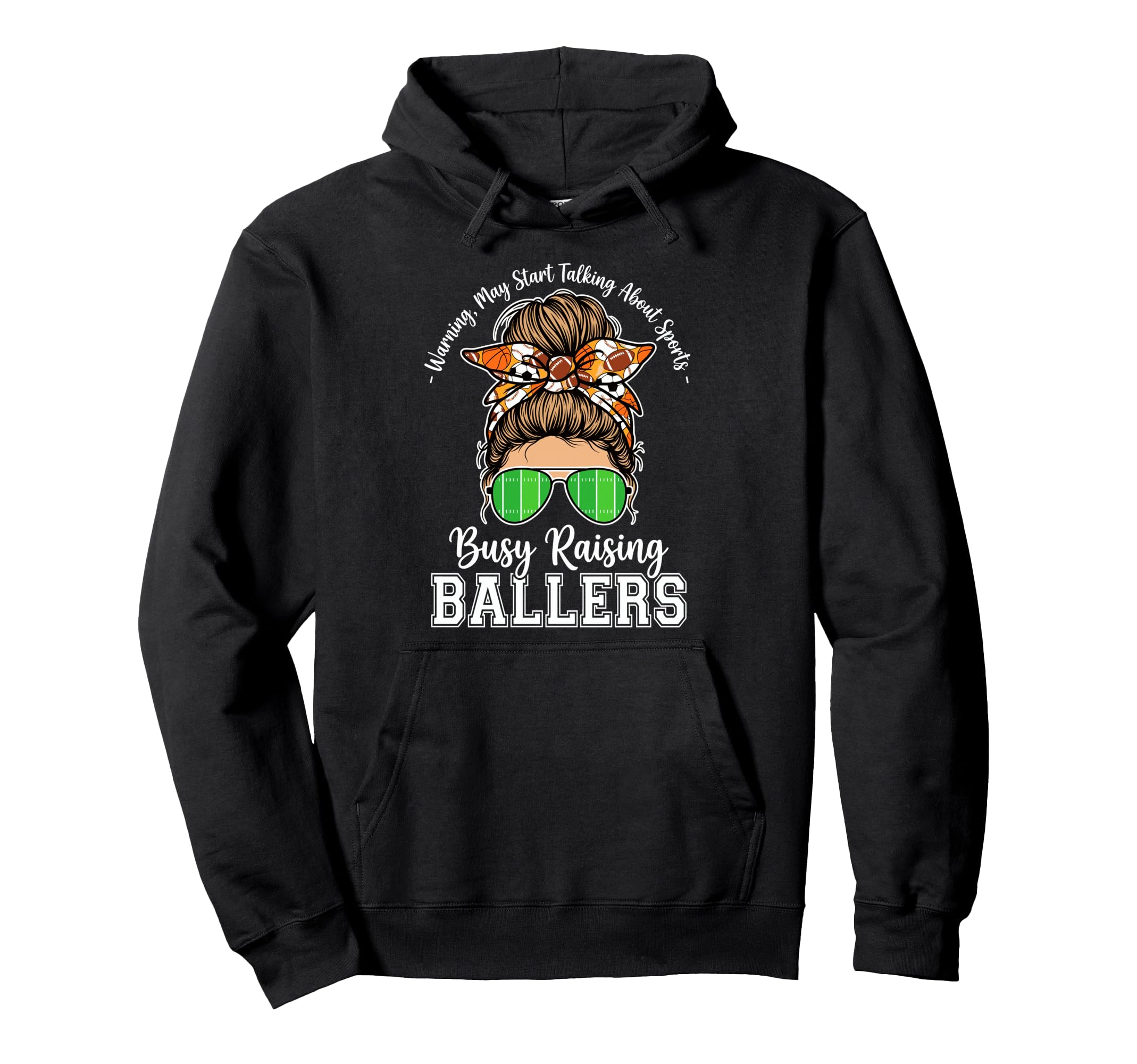 Busy Raising Ballers Warning May Hoodie - Fun Novelty Design Men Women - T-Shirt, Sweatshirt, Hoodie
