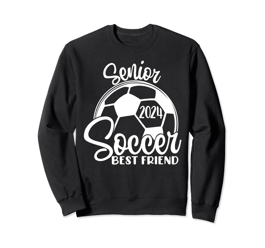 Senior Soccer Best Friend 2024 Sweatshirt - Streetwear Style for Adults - T-Shirt, Sweatshirt, Hoodie