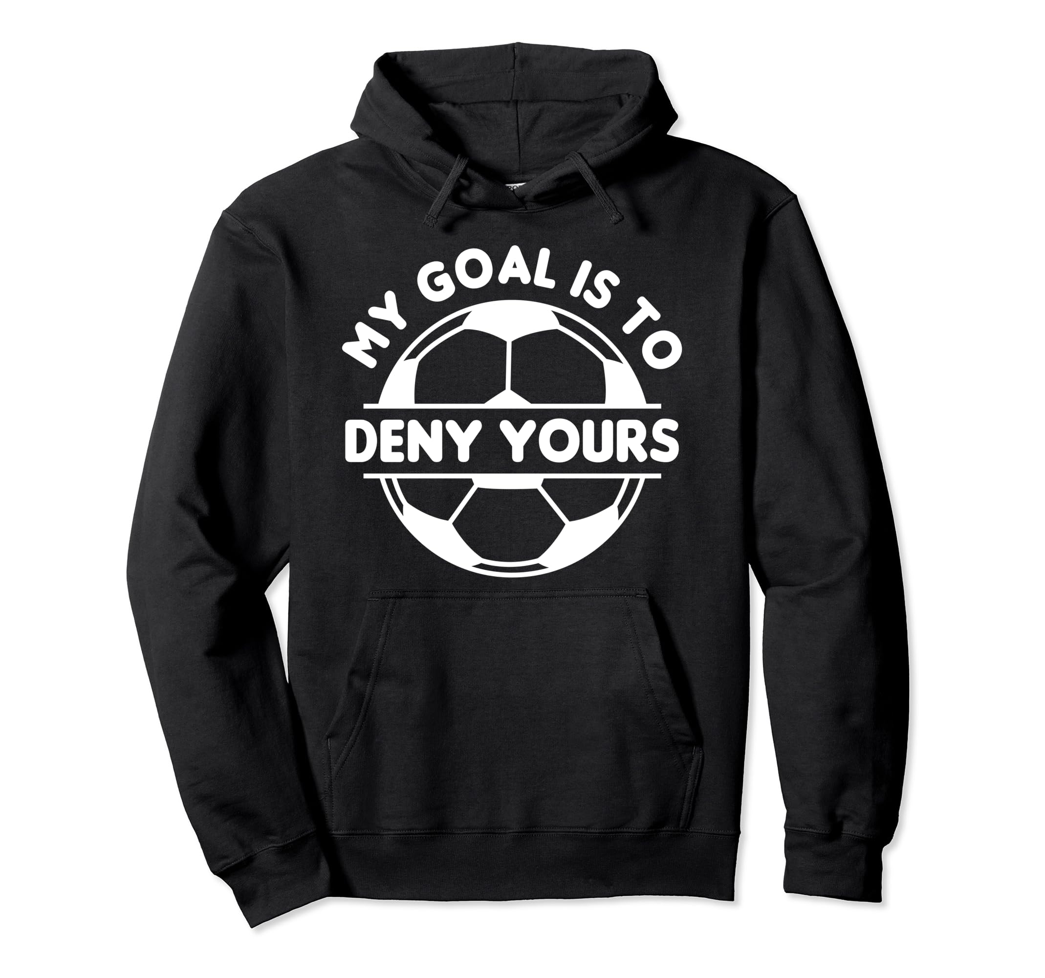 Funny My Goal Is To Deny Yours Hoodie - Custom Art Print for Adults - T-Shirt, Sweatshirt, Hoodie
