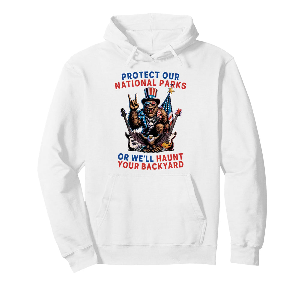 Protect Our National Parks Or Well Hoodie - Custom Art Print for Adults - T-Shirt, Sweatshirt, Hoodie
