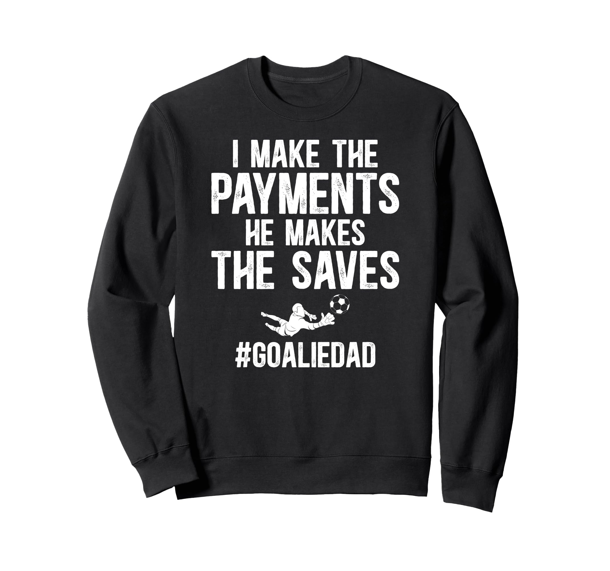 Funny Soccer Goalie Dad Soccer Sweatshirt - Minimalist Print for Adults - T-Shirt, Sweatshirt, Hoodie