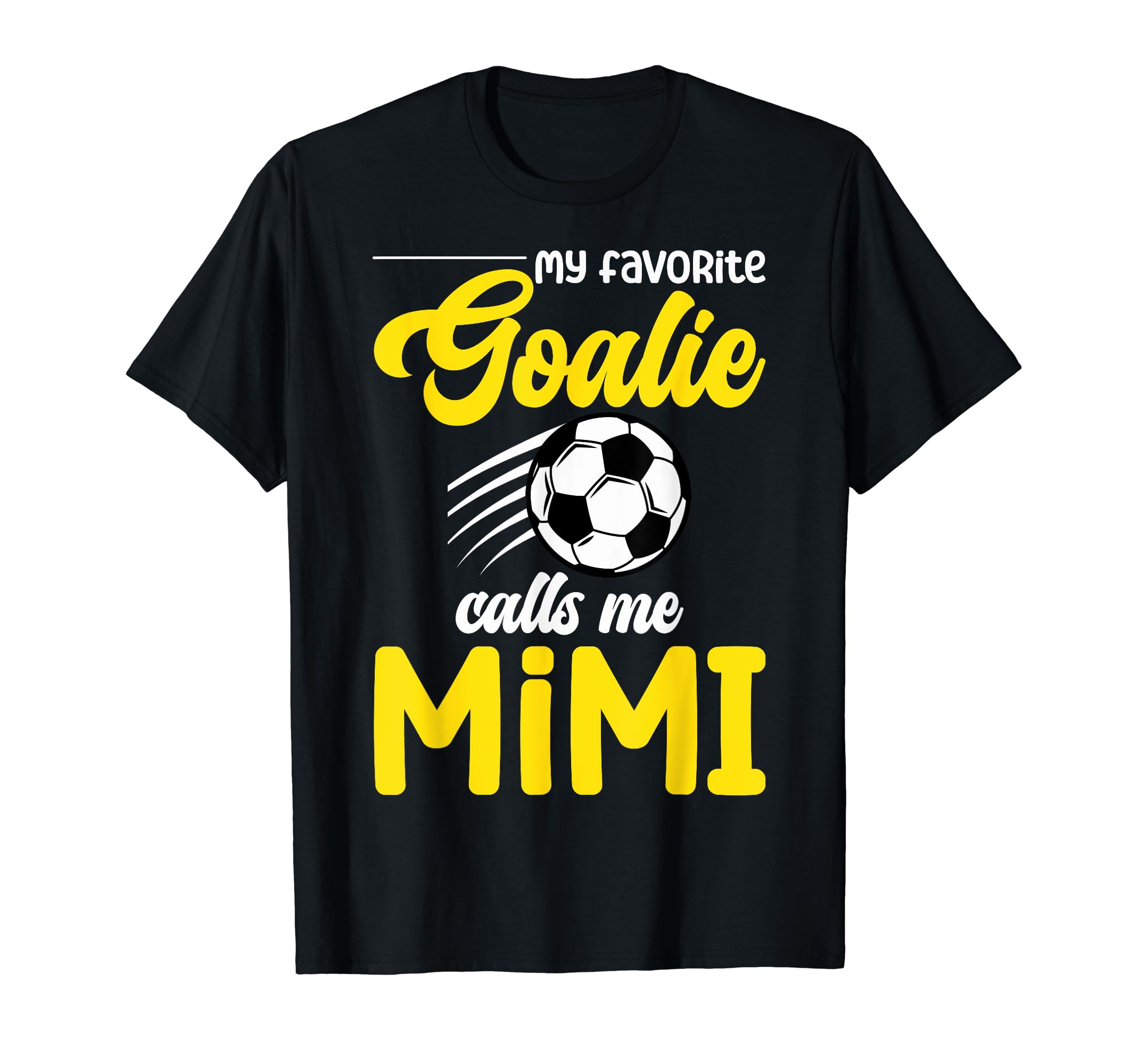 Soccer Goalie Mimi My Favorite Goalie T-Shirt - Streetwear Style Unisex - T-Shirt, Sweatshirt, Hoodie