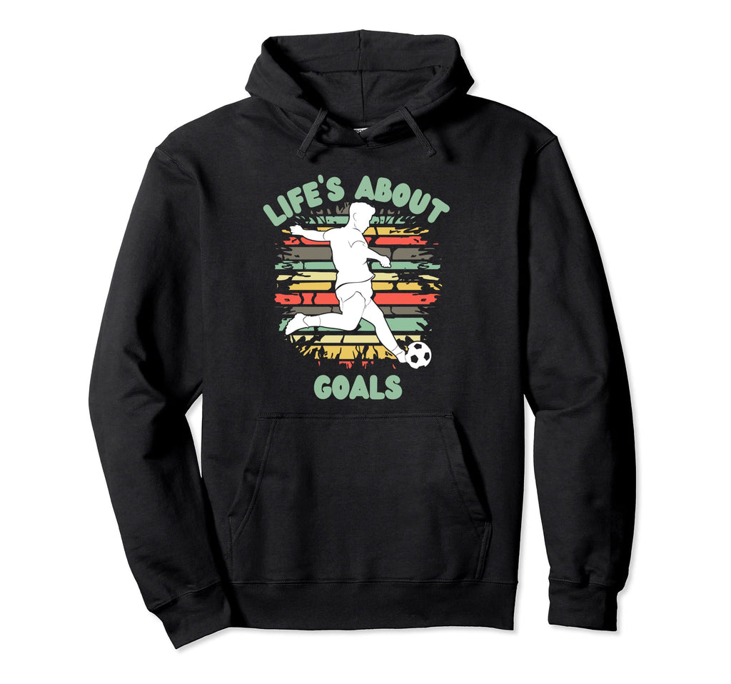 Lifes About Goals Funny Soccer Hoodie - Casual Everyday Wear for Adults - T-Shirt, Sweatshirt, Hoodie