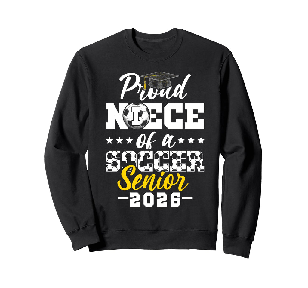 Proud Niece Soccer Senior Sweatshirt - Casual Everyday Wear for Adults - T-Shirt, Sweatshirt, Hoodie