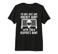 Im Hockey Keeper Aunt Hockey T-Shirt - Casual Everyday Wear for Adults - T-Shirt, Sweatshirt, Hoodie