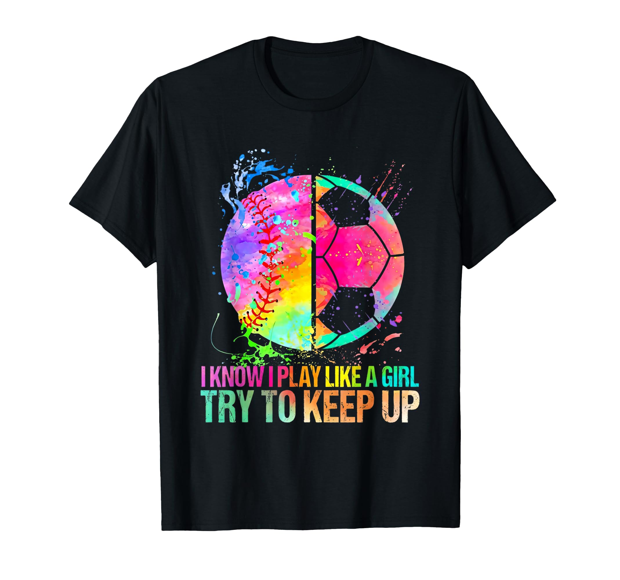 Baseball Soccer I Know I Play Like Try T-Shirt - Unique Graphic for Adults - T-Shirt, Sweatshirt, Hoodie