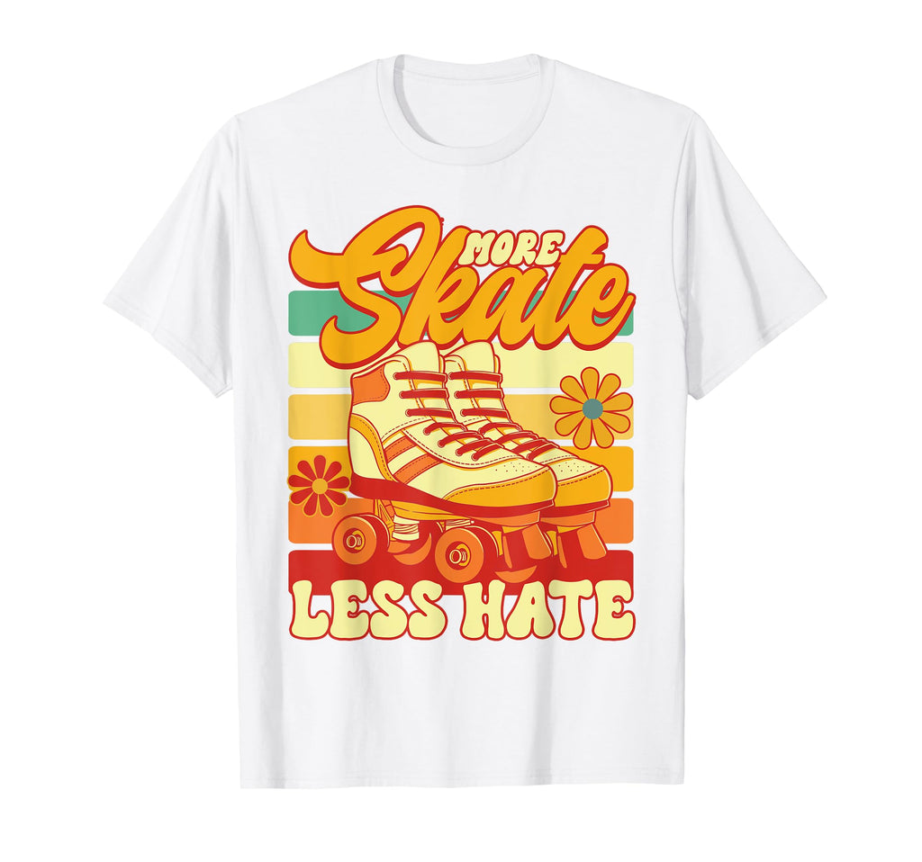 Roller Skating More Skate Less Hate T-Shirt - Streetwear Style for Adults - T-Shirt, Sweatshirt, Hoodie