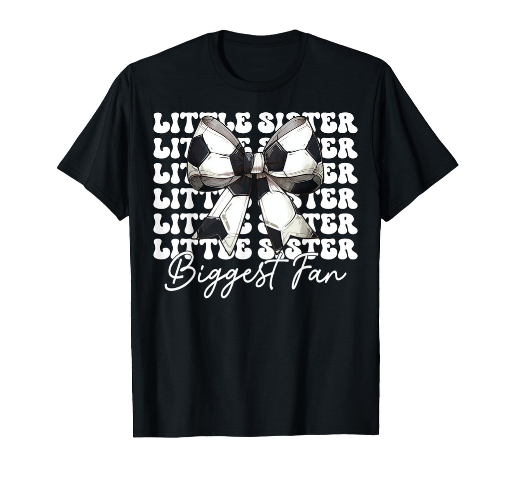 Little Sister Biggest Fan Soccer Sister T-Shirt - Streetwear Style Unisex - T-Shirt, Sweatshirt, Hoodie