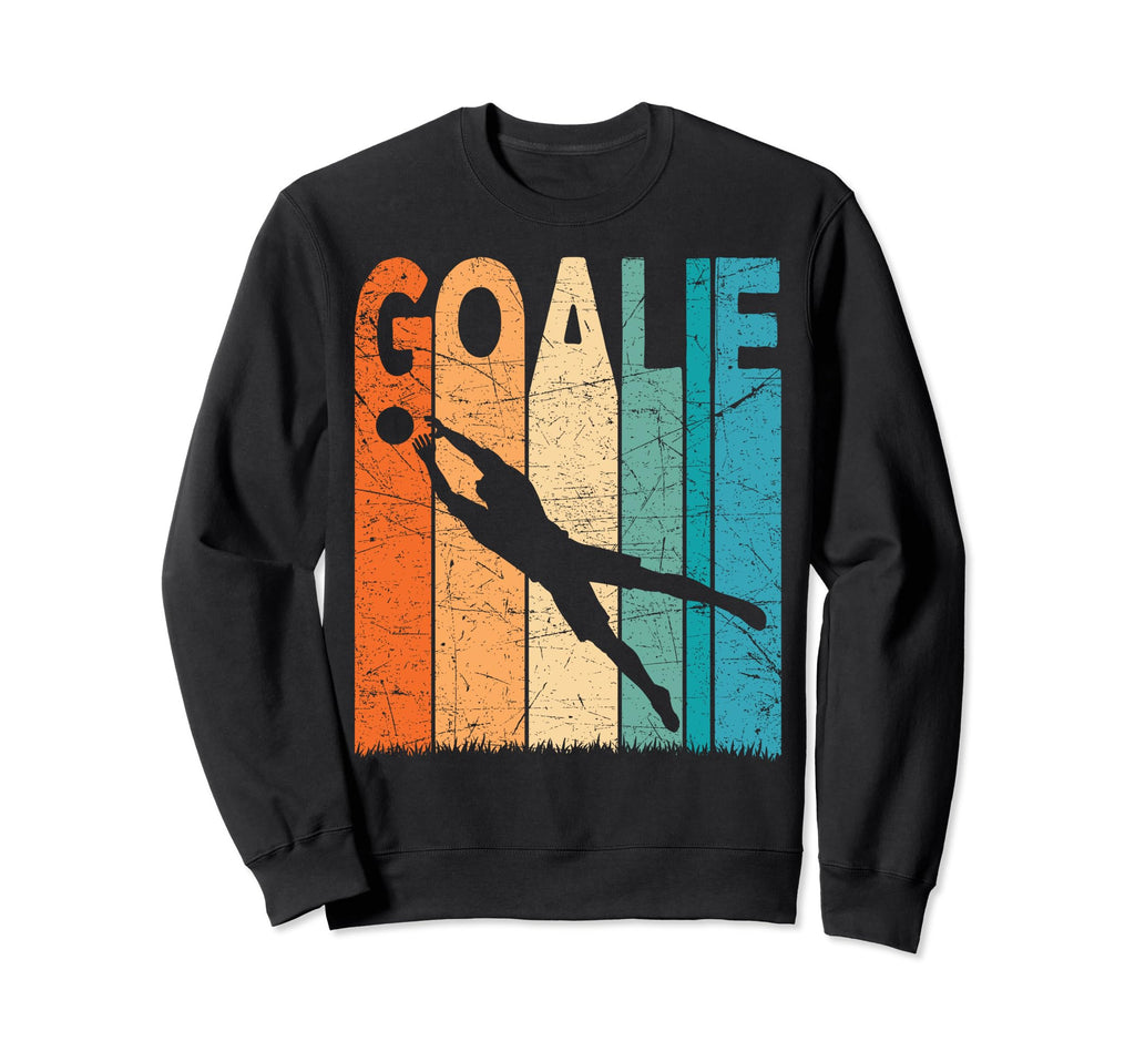 Soccer Goalie Soccer Goalkeeper Sweatshirt - Streetwear Style Men Women - T-Shirt, Sweatshirt, Hoodie