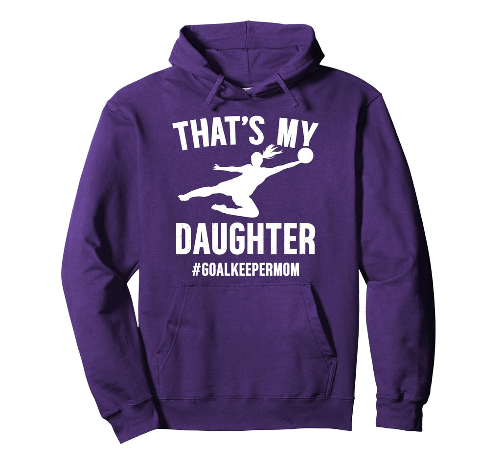 Proud Soccer Goalkeeper Mom Soccer Hoodie - Streetwear Style Men Women - T-Shirt, Sweatshirt, Hoodie