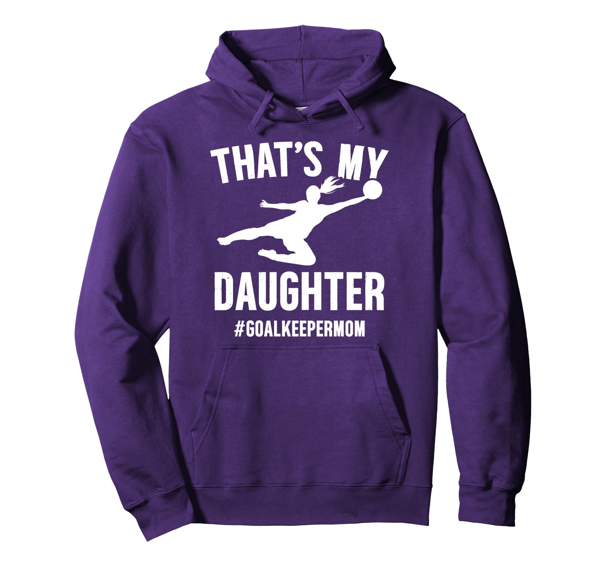 Proud Soccer Goalkeeper Mom Soccer Hoodie - Streetwear Style Men Women - T-Shirt, Sweatshirt, Hoodie