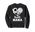 Ball Nana Heart Funny Soccer Volleyball Sweatshirt - Graphic Print Unisex - T-Shirt, Sweatshirt, Hoodie