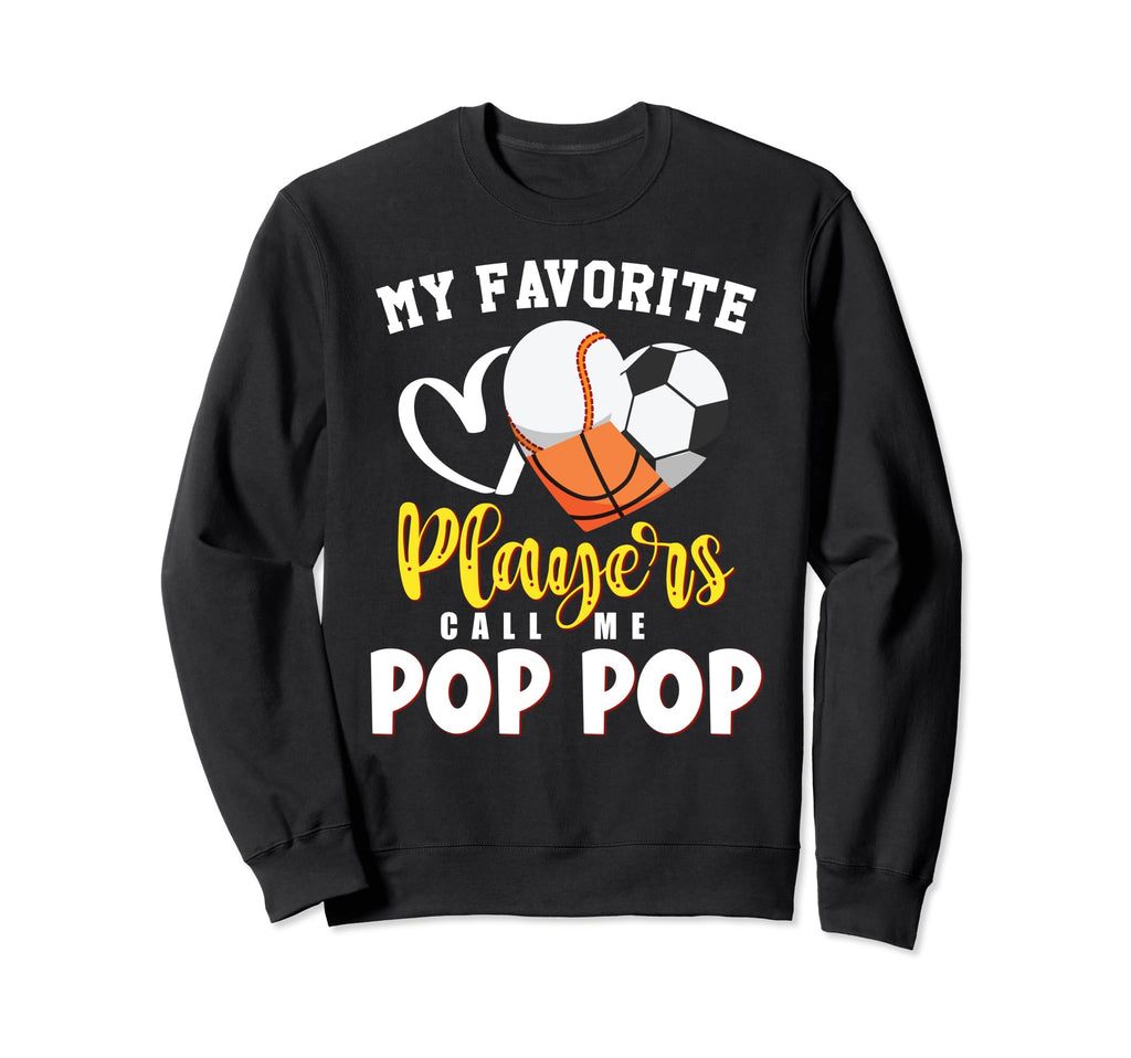 Pop Pop My Favorite Baseball Soccer Sweatshirt - Unique Graphic Unisex - T-Shirt, Sweatshirt, Hoodie
