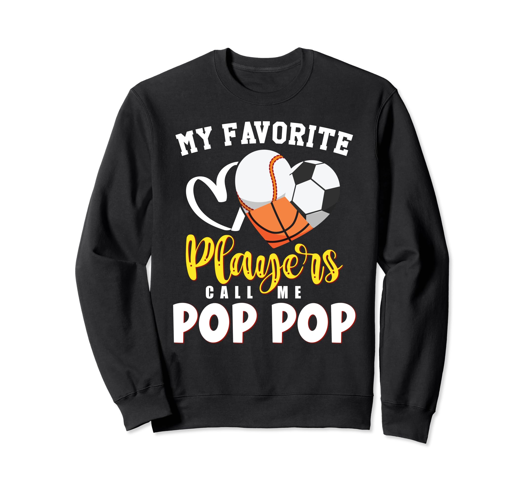 Pop Pop My Favorite Baseball Soccer Sweatshirt - Unique Graphic Unisex - T-Shirt, Sweatshirt, Hoodie