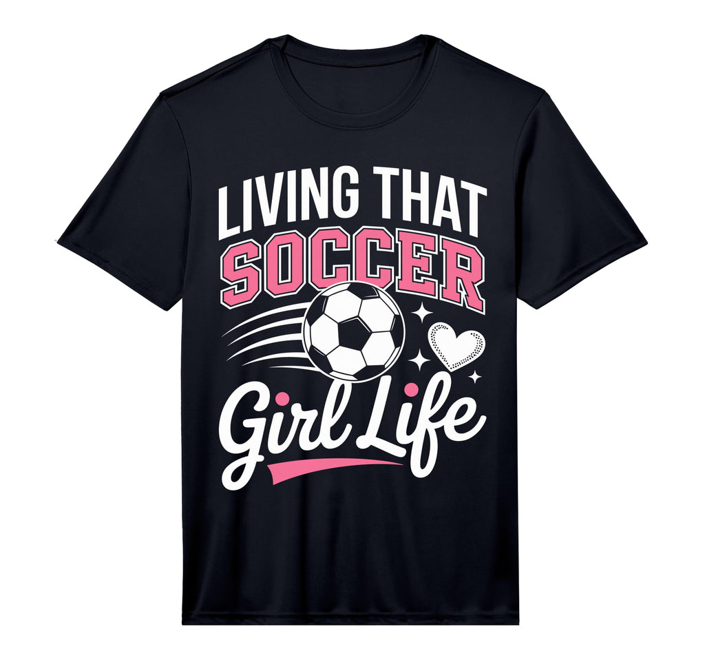 Living That Soccer Life Performance T-Shirt - Custom Art Print Unisex - T-Shirt, Sweatshirt, Hoodie
