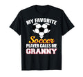 My Favorite Soccer Player Calls Me Granny T-Shirt - Graphic Print Unisex - T-Shirt, Sweatshirt, Hoodie