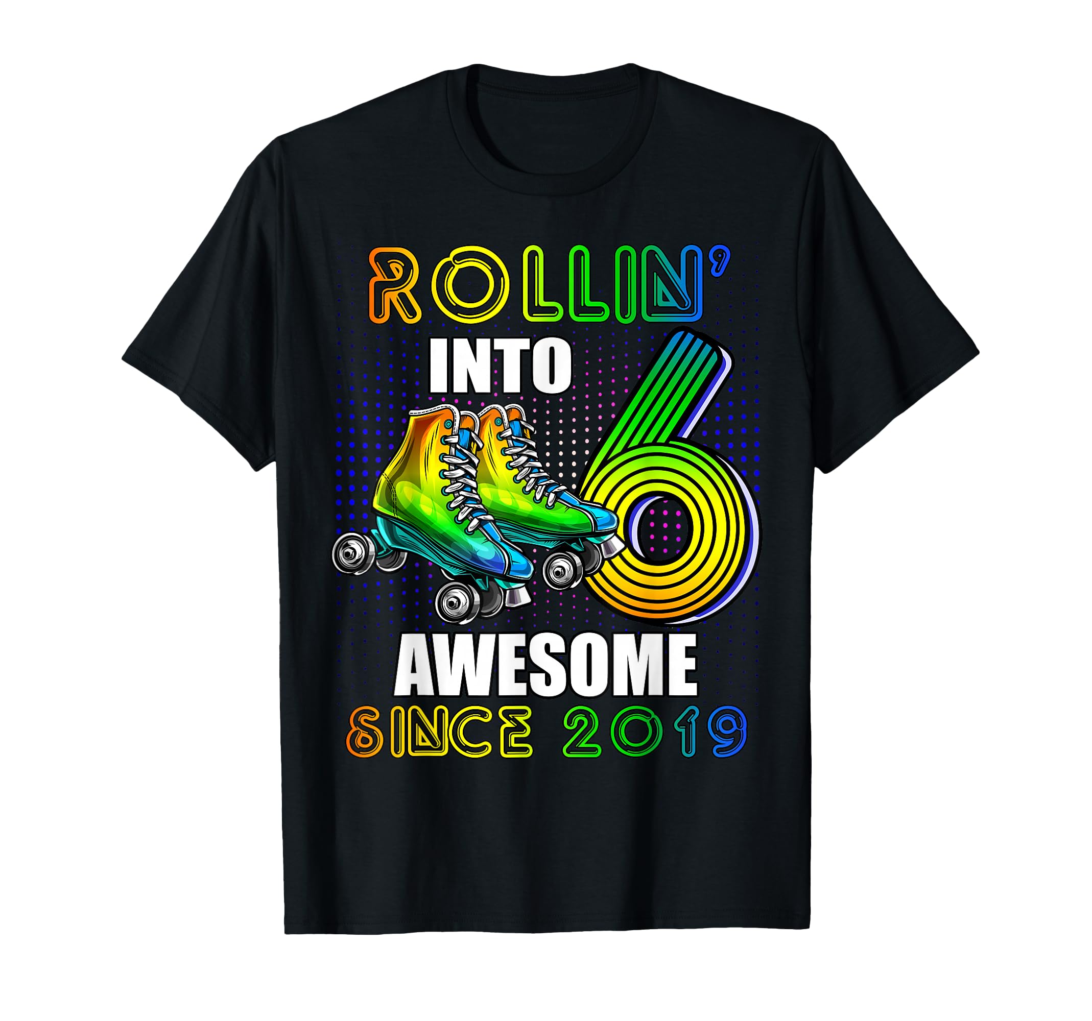 Birthday Roller Skating 6Th Rollin T-Shirt - Fun Novelty Design Men Women - T-Shirt, Sweatshirt, Hoodie