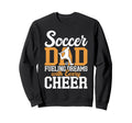 Fueling Dreams Every Cheer Soccer Dad Sweatshirt - Trendy Graphic Men Women - T-Shirt, Sweatshirt, Hoodie