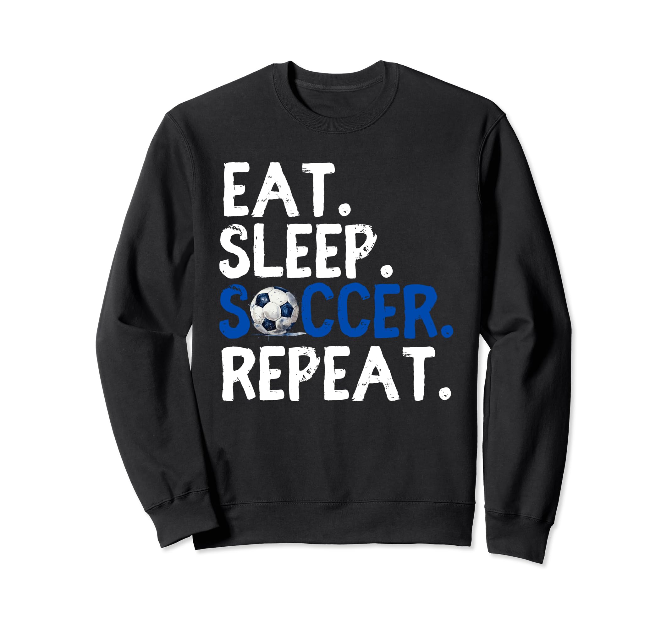 Eat Sleep Soccer Repeat Soccer Player Sweatshirt - Graphic Print Unisex - T-Shirt, Sweatshirt, Hoodie