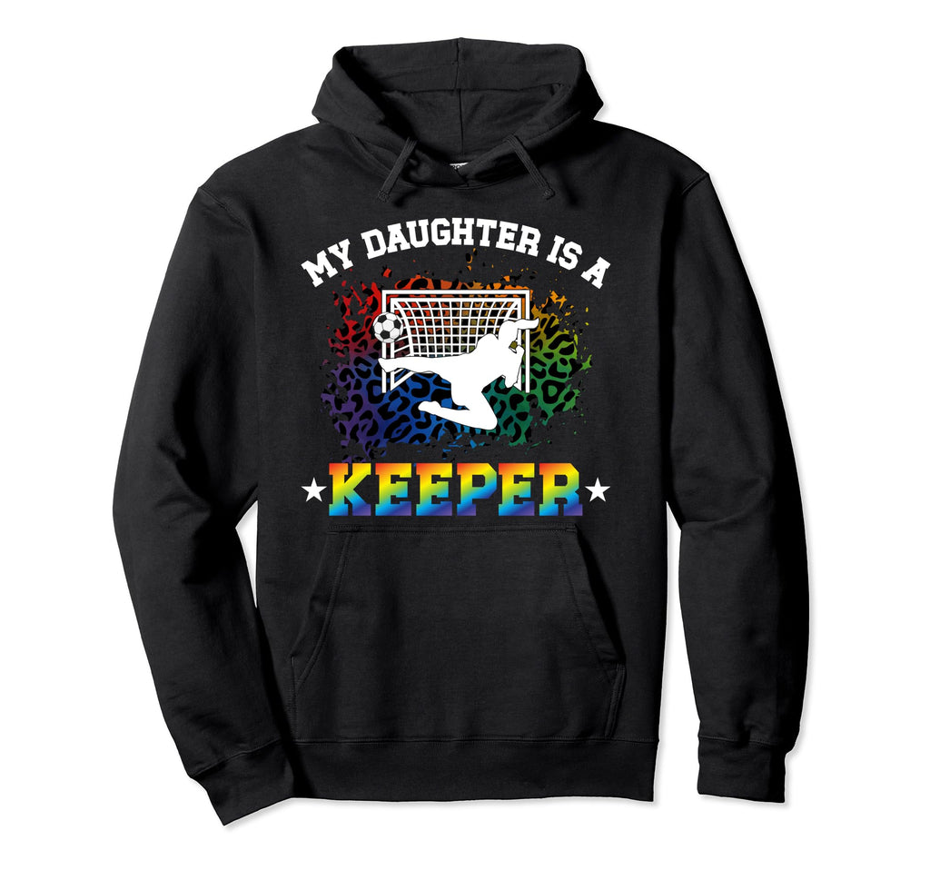 My Daughter Is Soccer Keeper Mom Soccer Hoodie - Graphic Print Unisex - T-Shirt, Sweatshirt, Hoodie