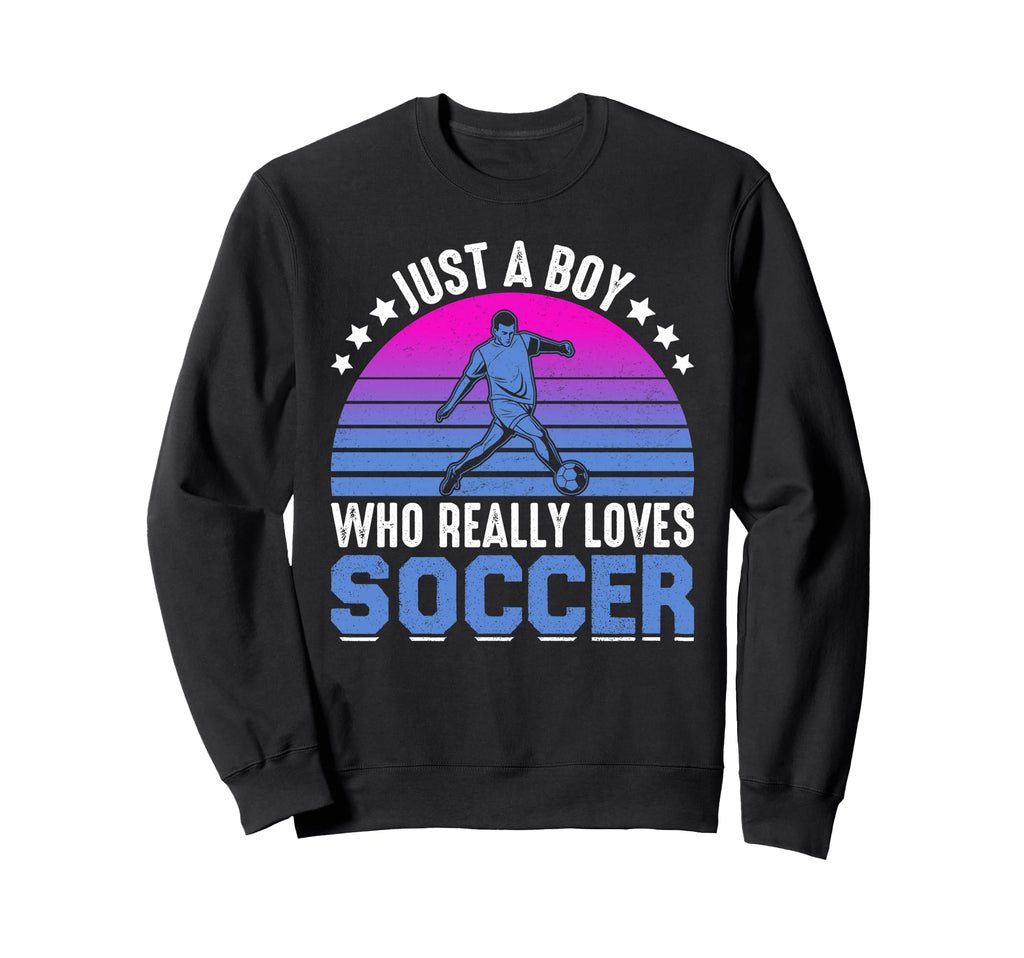 Just Who Really Loves Soccer Play Sweatshirt - Casual Everyday Wear Unisex - T-Shirt, Sweatshirt, Hoodie