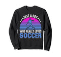 Just Who Really Loves Soccer Play Sweatshirt - Casual Everyday Wear Unisex - T-Shirt, Sweatshirt, Hoodie