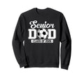 Senior Dad Class 2026 Soccer Sweatshirt - Aesthetic Graphic Men Women - T-Shirt, Sweatshirt, Hoodie