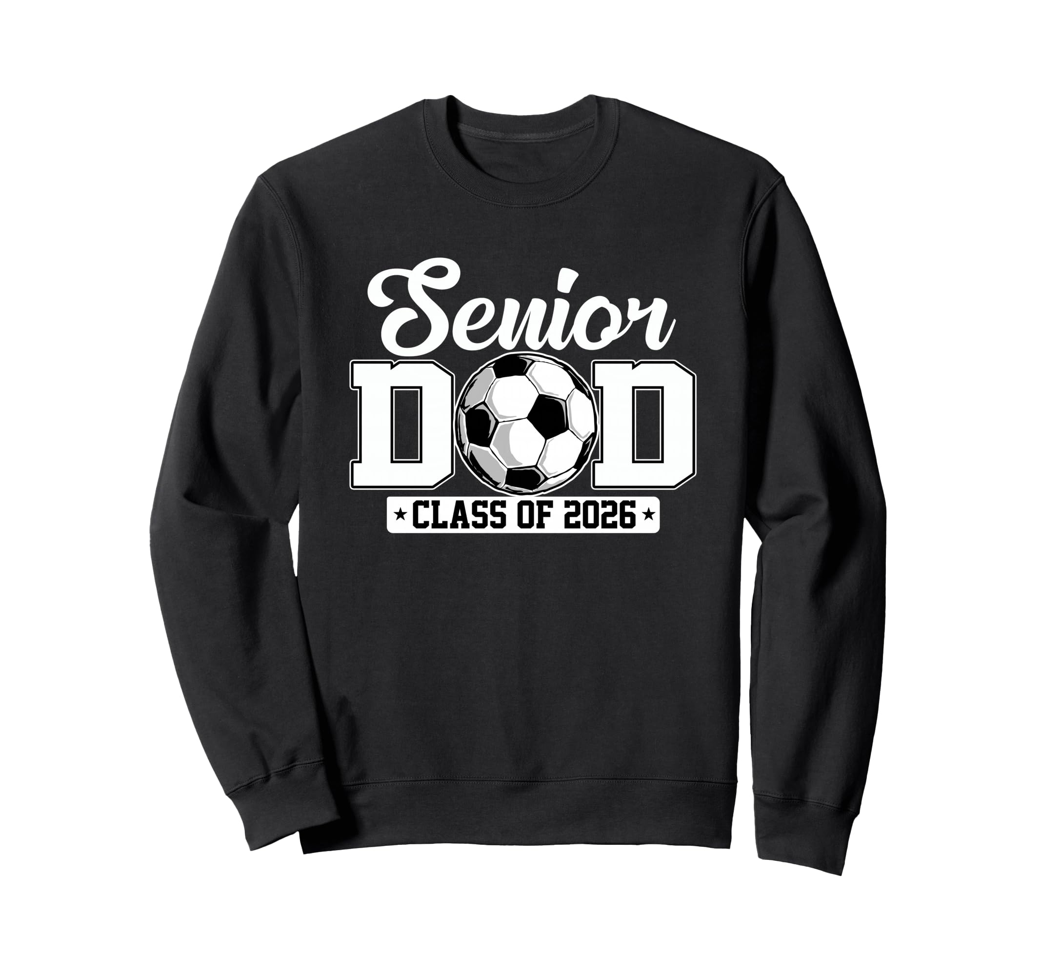 Senior Dad Class 2026 Soccer Sweatshirt - Aesthetic Graphic Men Women - T-Shirt, Sweatshirt, Hoodie