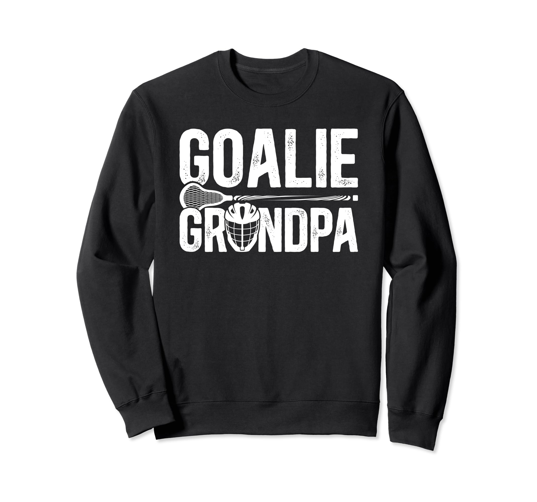 Lacrosse Goalie Grandpa Sweatshirt - Casual Everyday Wear Men Women - T-Shirt, Sweatshirt, Hoodie
