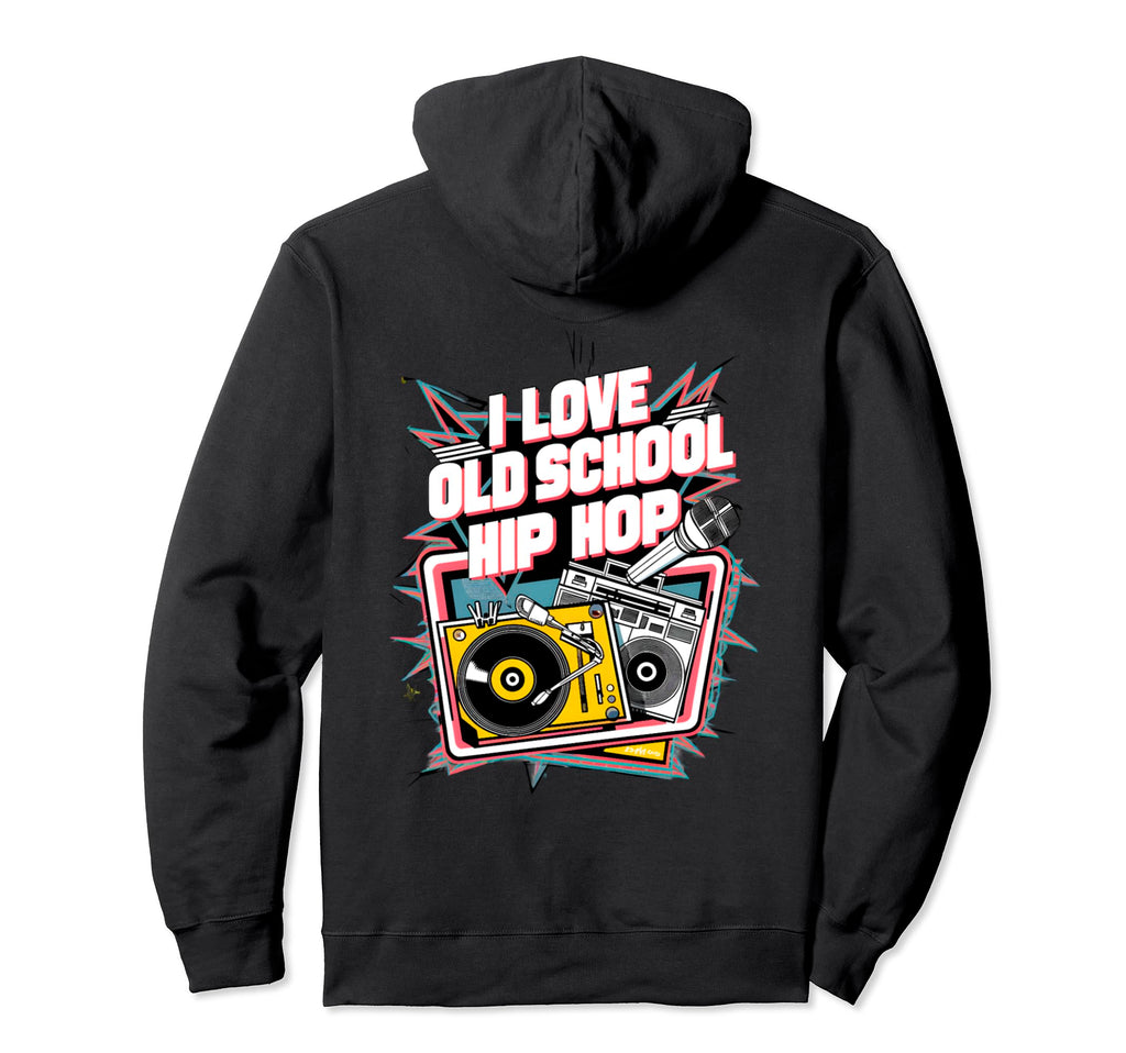 I Love Old School Hip Hop Urban Hoodie - Casual Everyday Wear Men Women - T-Shirt, Sweatshirt, Hoodie