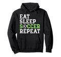 Eat Sleep Soccer Repeat Soccer Player Gift Hoodie - Novelty Apparel Unisex - T-Shirt, Sweatshirt, Hoodie