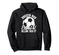 Expert Yelling Kick It Soccer Dad Hoodie - Trendy Graphic Unisex - T-Shirt, Sweatshirt, Hoodie
