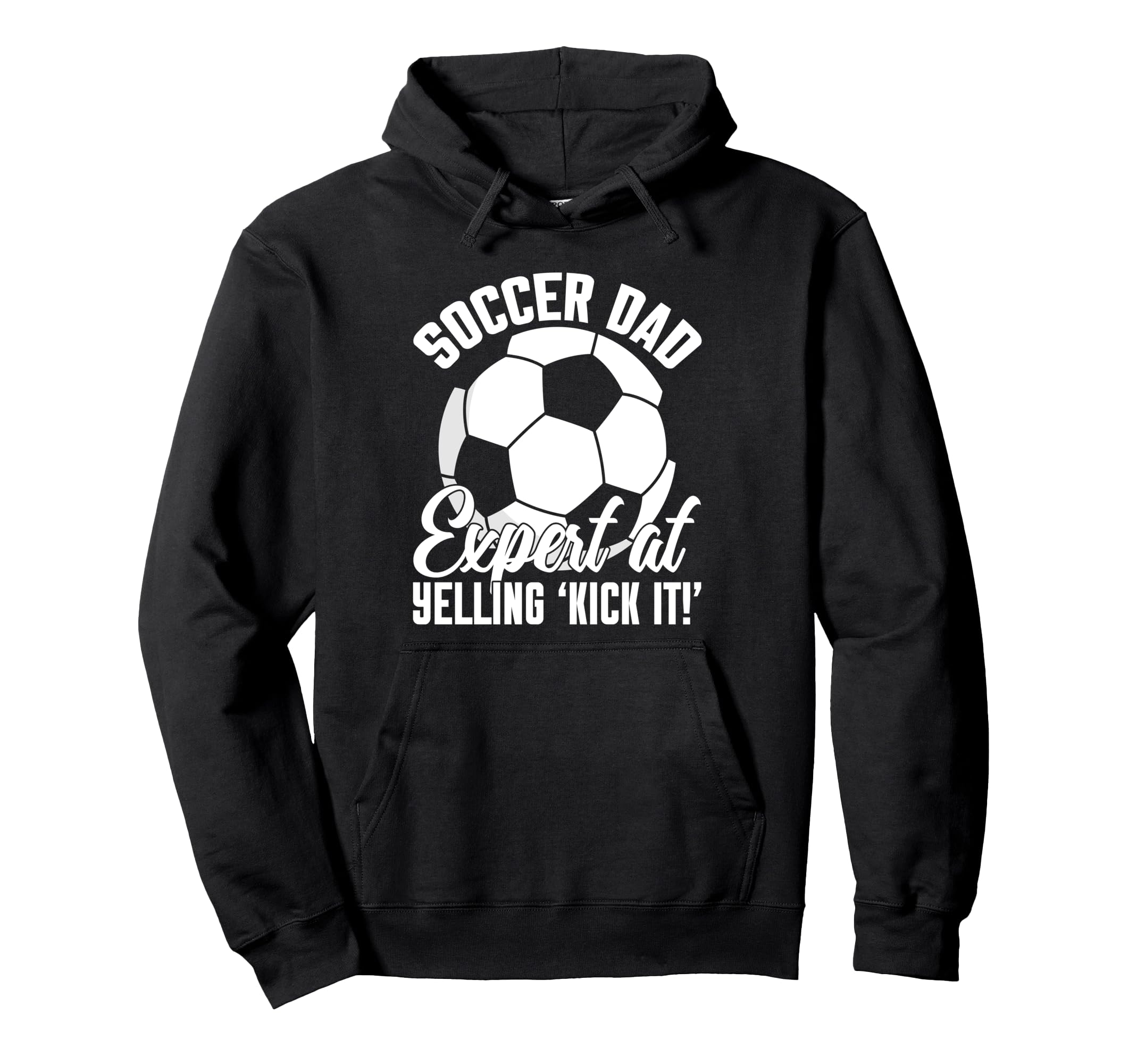 Expert Yelling Kick It Soccer Dad Hoodie - Trendy Graphic Unisex - T-Shirt, Sweatshirt, Hoodie