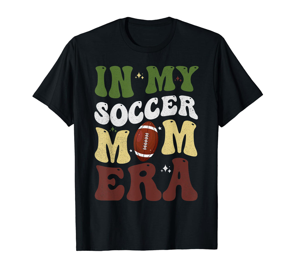 My Soccer Mom Era Soccer Mom Funny T-Shirt - Novelty Apparel Unisex - T-Shirt, Sweatshirt, Hoodie