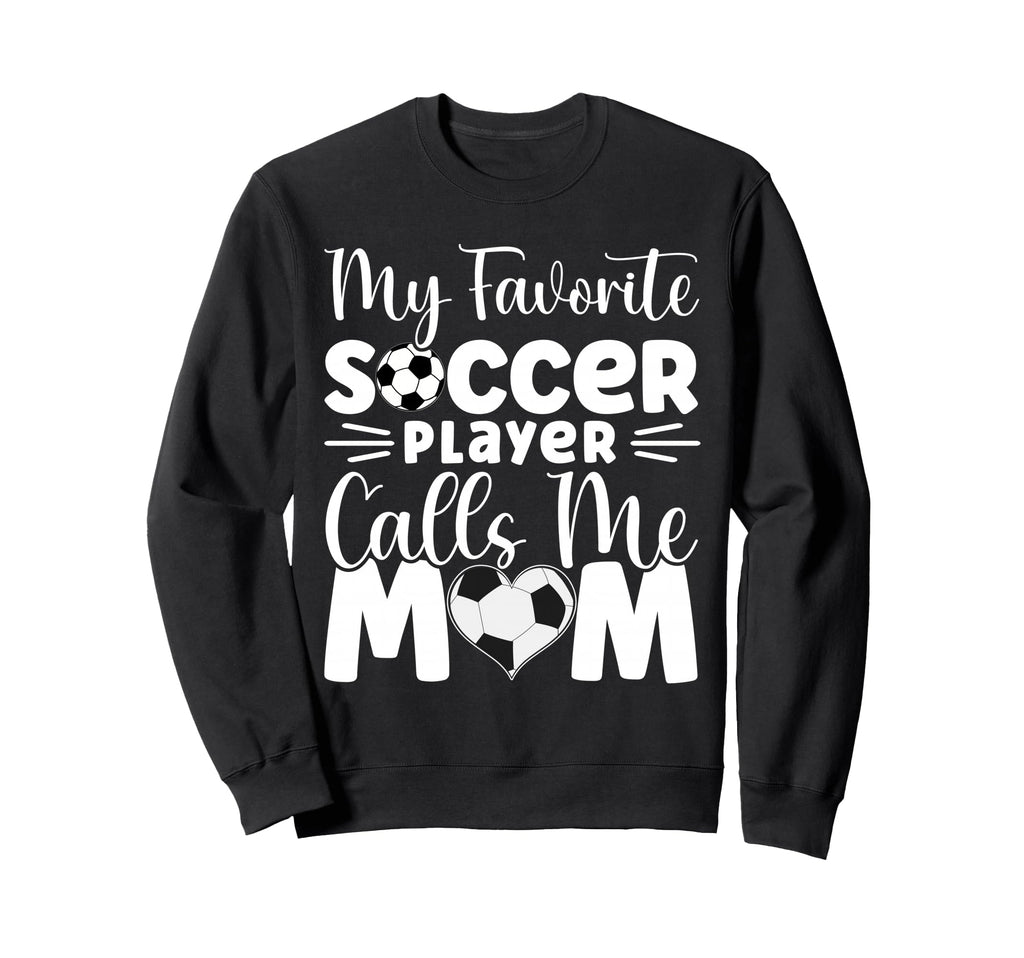 My Favorite Soccer Player Calls Sweatshirt - Aesthetic Graphic for Adults - T-Shirt, Sweatshirt, Hoodie