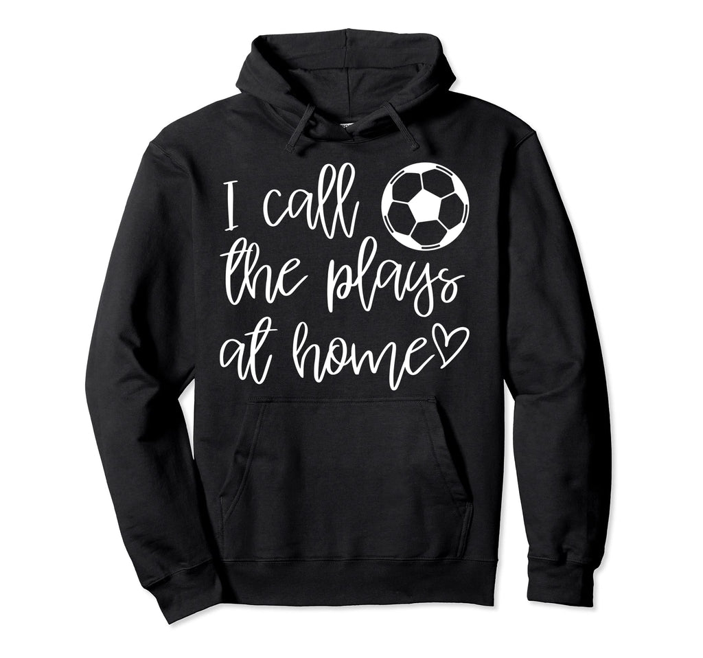 Funny Soccer Coaches Wife I Call Plays Hoodie - Streetwear Style Unisex - T-Shirt, Sweatshirt, Hoodie