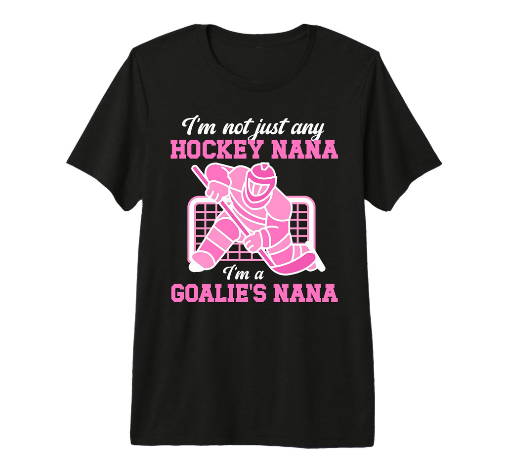 Im Hockey Goalie Nana Hockey T-Shirt - Casual Everyday Wear for Adults - T-Shirt, Sweatshirt, Hoodie