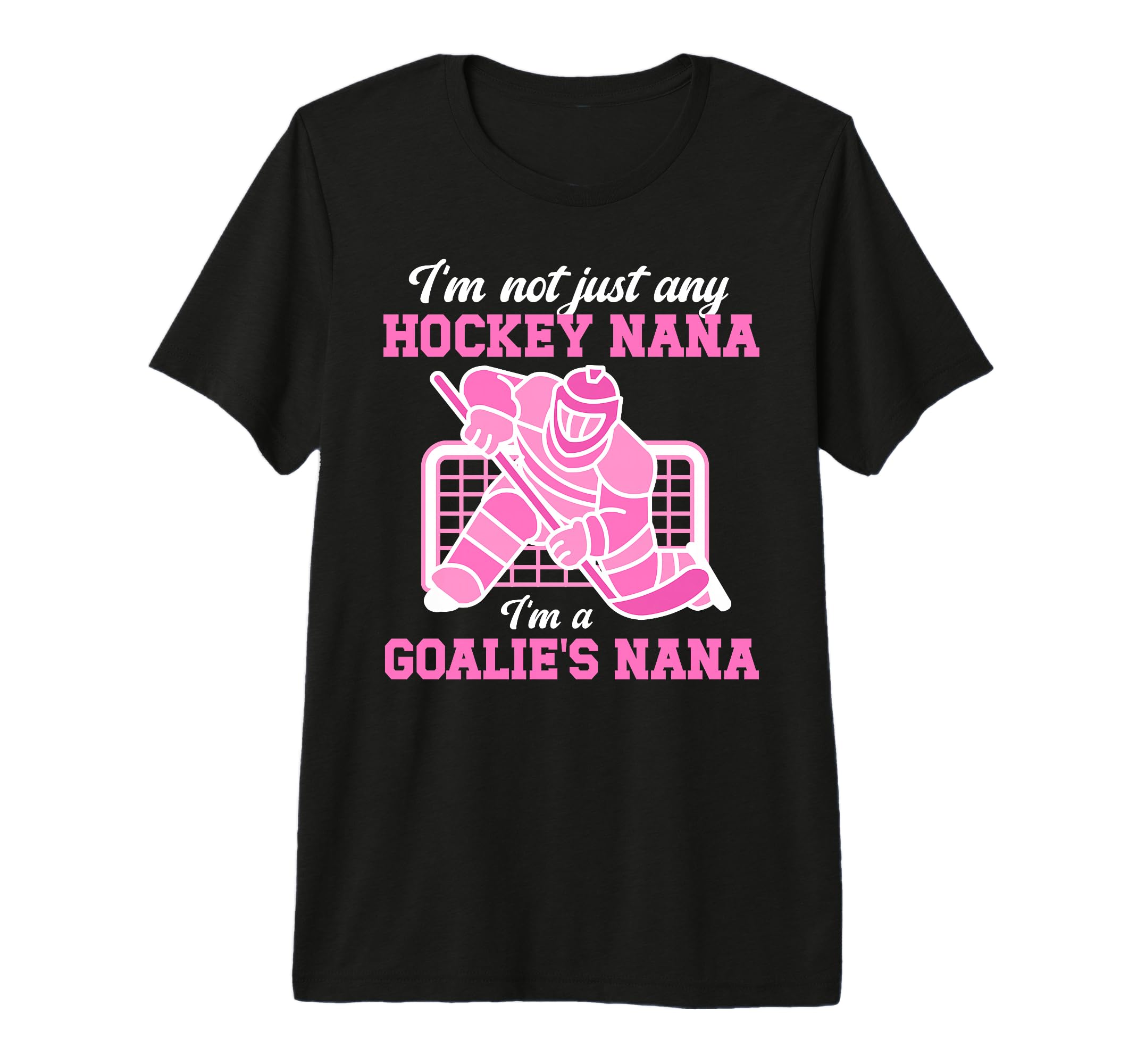 Im Hockey Goalie Nana Hockey T-Shirt - Casual Everyday Wear for Adults - T-Shirt, Sweatshirt, Hoodie