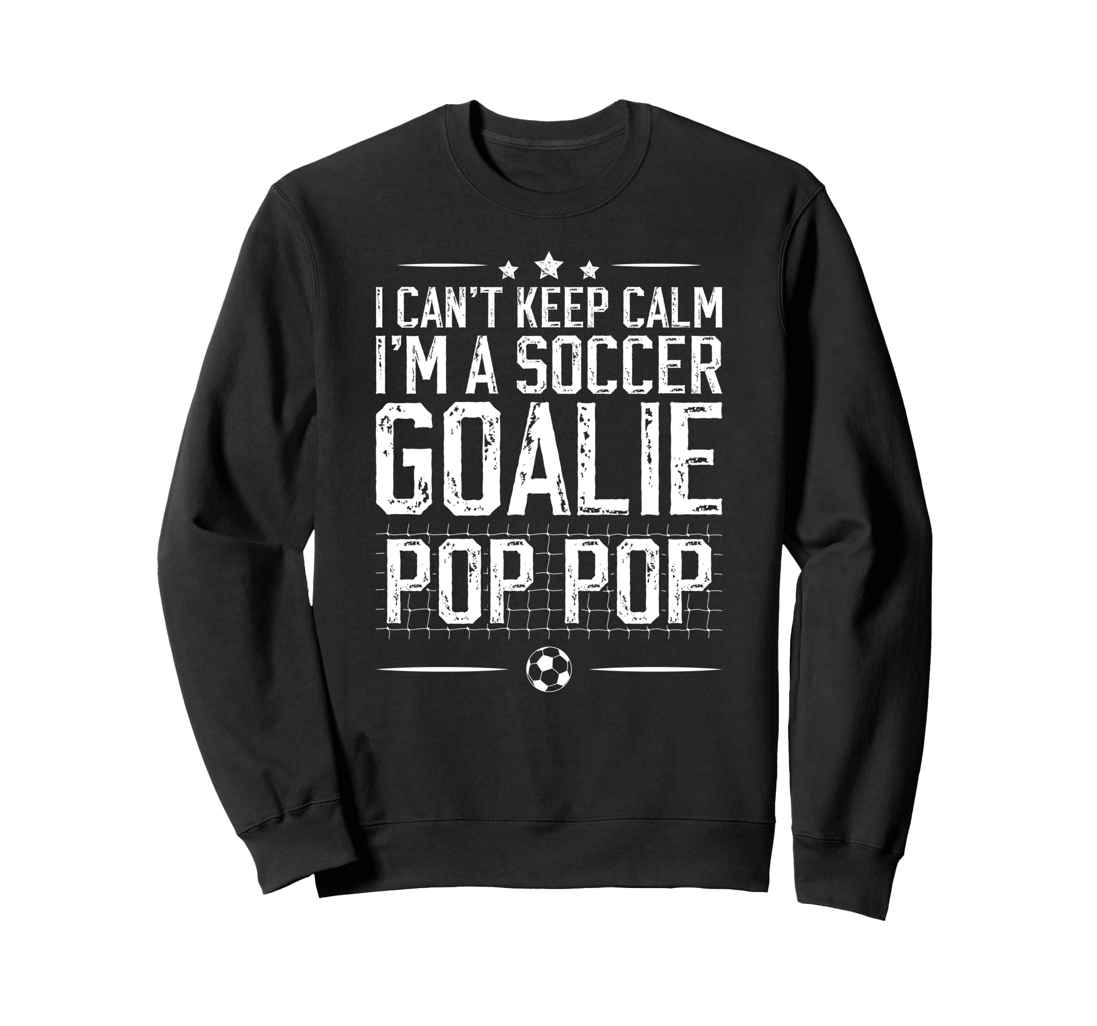 Im Soccer Goalie Pop Pop Soccer Sweatshirt - Novelty Apparel for Adults - T-Shirt, Sweatshirt, Hoodie