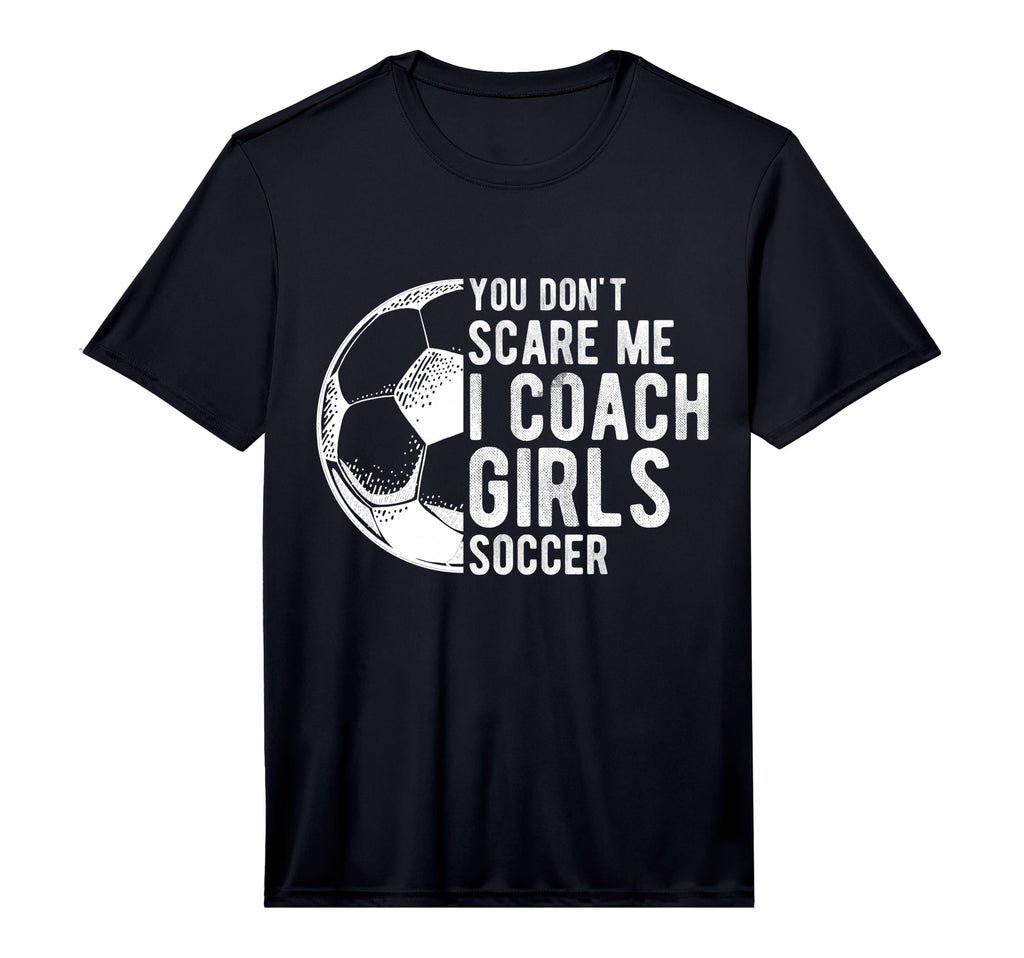 You Dont Scare Me I Coach Soccer Coach T-Shirt - Minimalist Print Unisex - T-Shirt, Sweatshirt, Hoodie