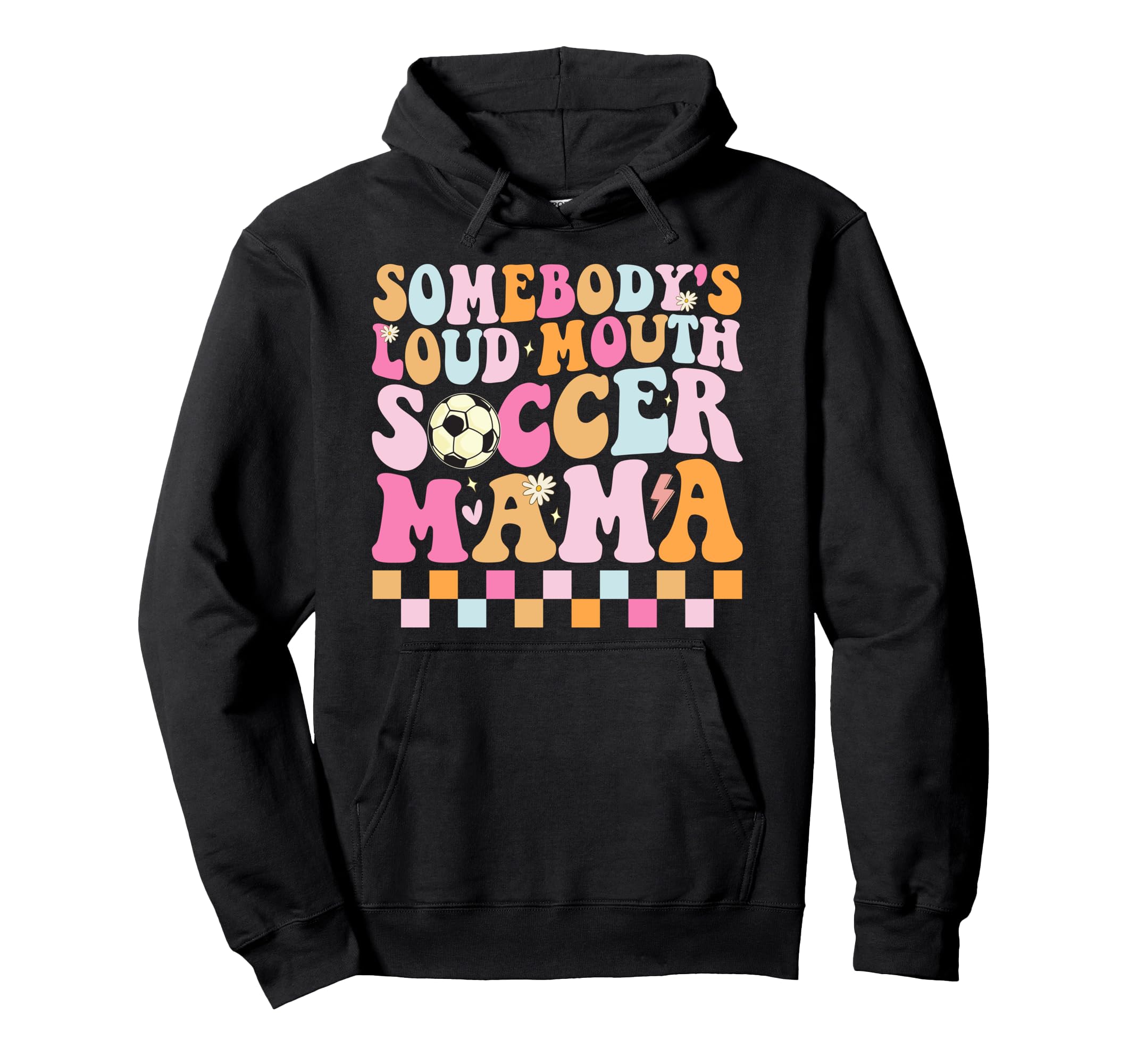 Somebodys Loud Mouth Soccer Mama Hoodie - Casual Everyday Wear for Adults - T-Shirt, Sweatshirt, Hoodie