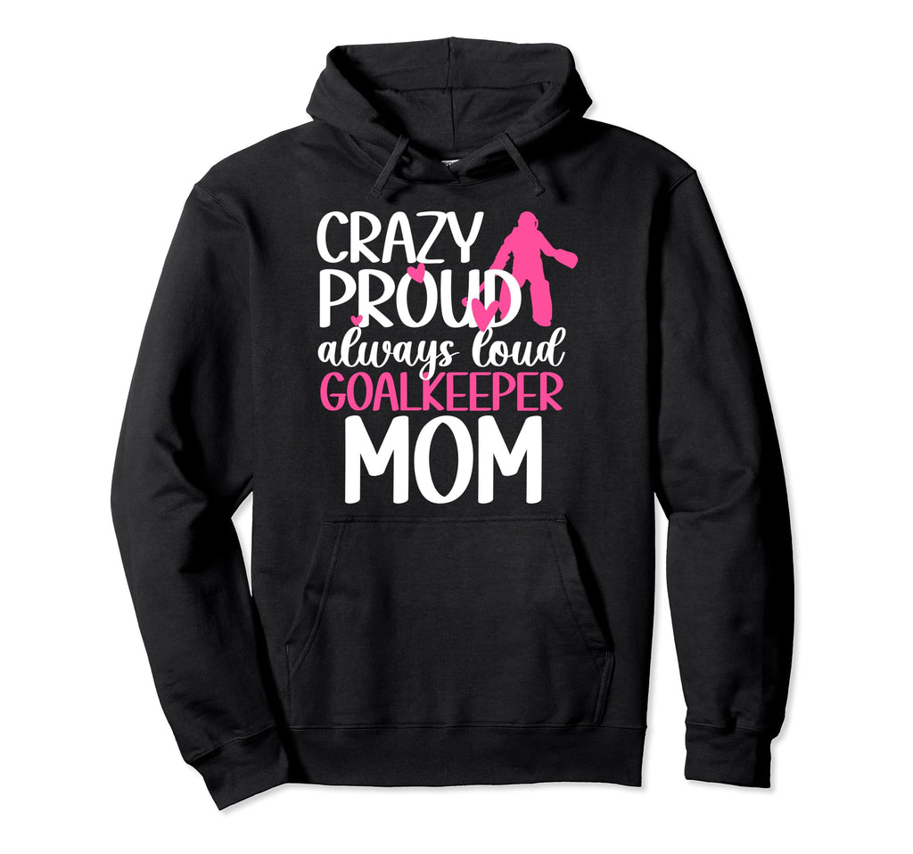 Proud Field Hockey Goalkeeper Mom Field Hoodie - Minimalist Print Unisex - T-Shirt, Sweatshirt, Hoodie