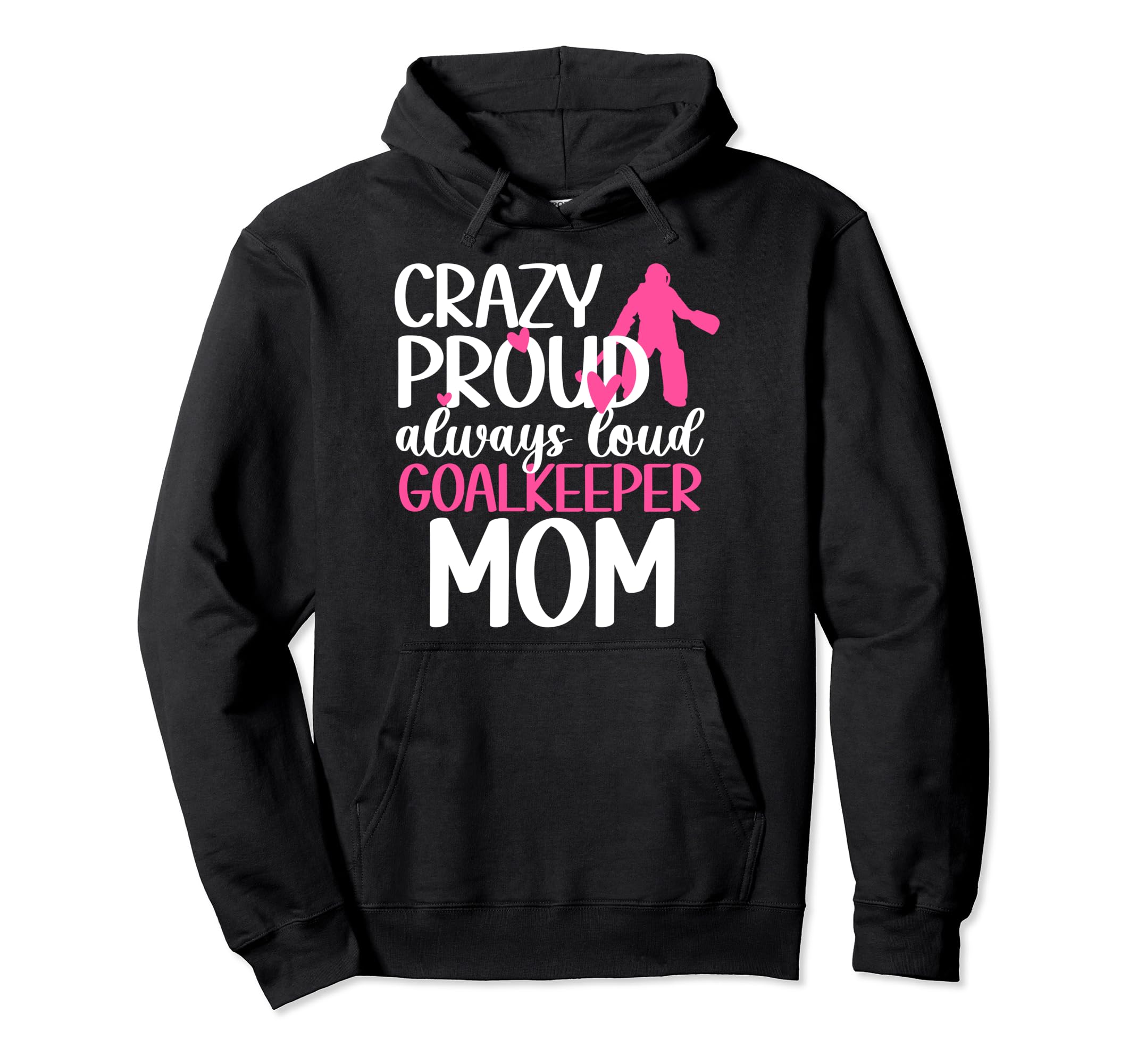 Proud Field Hockey Goalkeeper Mom Field Hoodie - Minimalist Print Unisex - T-Shirt, Sweatshirt, Hoodie
