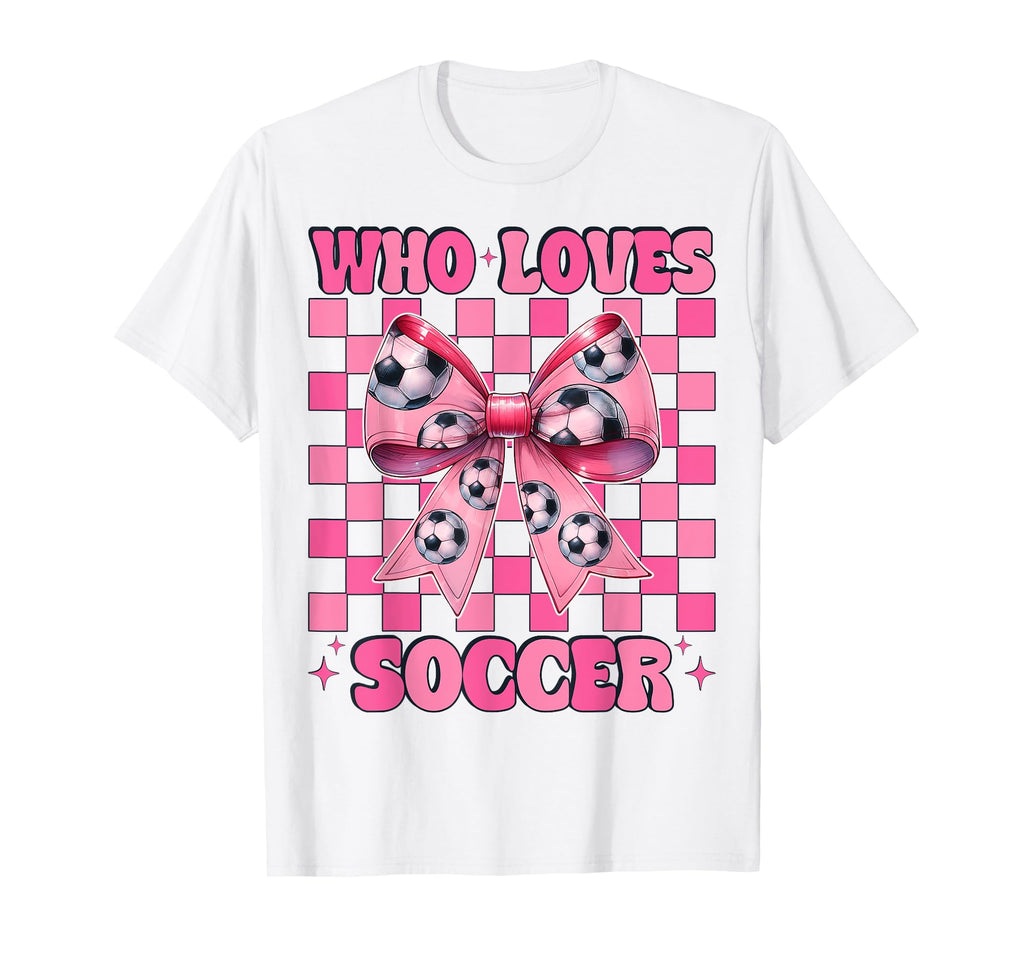 Just Who Loves Soccer Coquette Bow T-Shirt - Trendy Graphic Unisex - T-Shirt, Sweatshirt, Hoodie