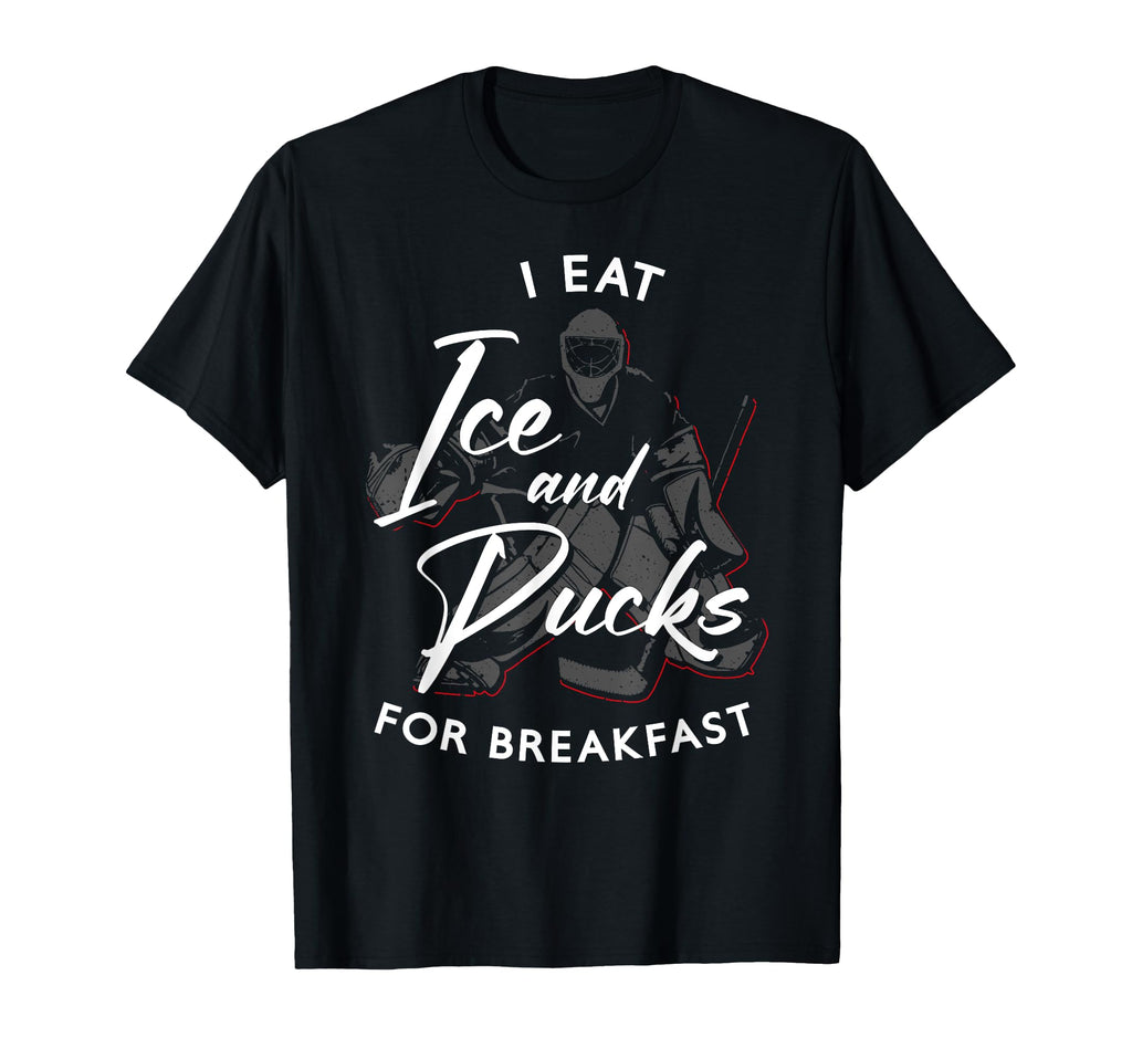 Ice Hockey Goalie Goalkeeper I Eat Ice And T-Shirt - Graphic Print Unisex - T-Shirt, Sweatshirt, Hoodie