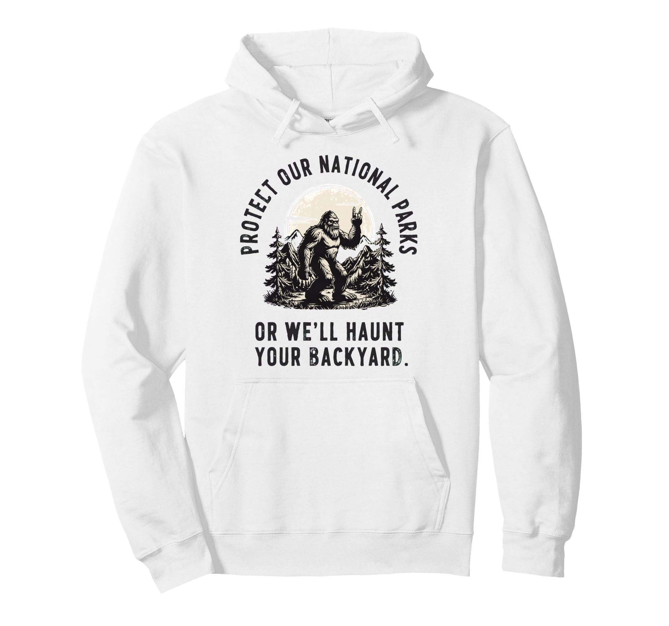 Protect Our National Parks Or Well Haunt Hoodie - Streetwear Style Unisex - T-Shirt, Sweatshirt, Hoodie